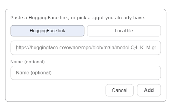 Add a model: paste a HuggingFace link, or pick a .gguf you already have